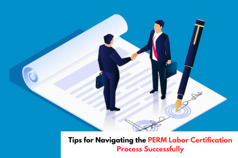 Tips for Navigating the PERM Labor Certification Process Successfully