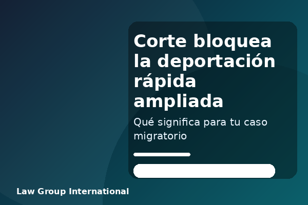 corte bloquea la deportacion rapida ampliada