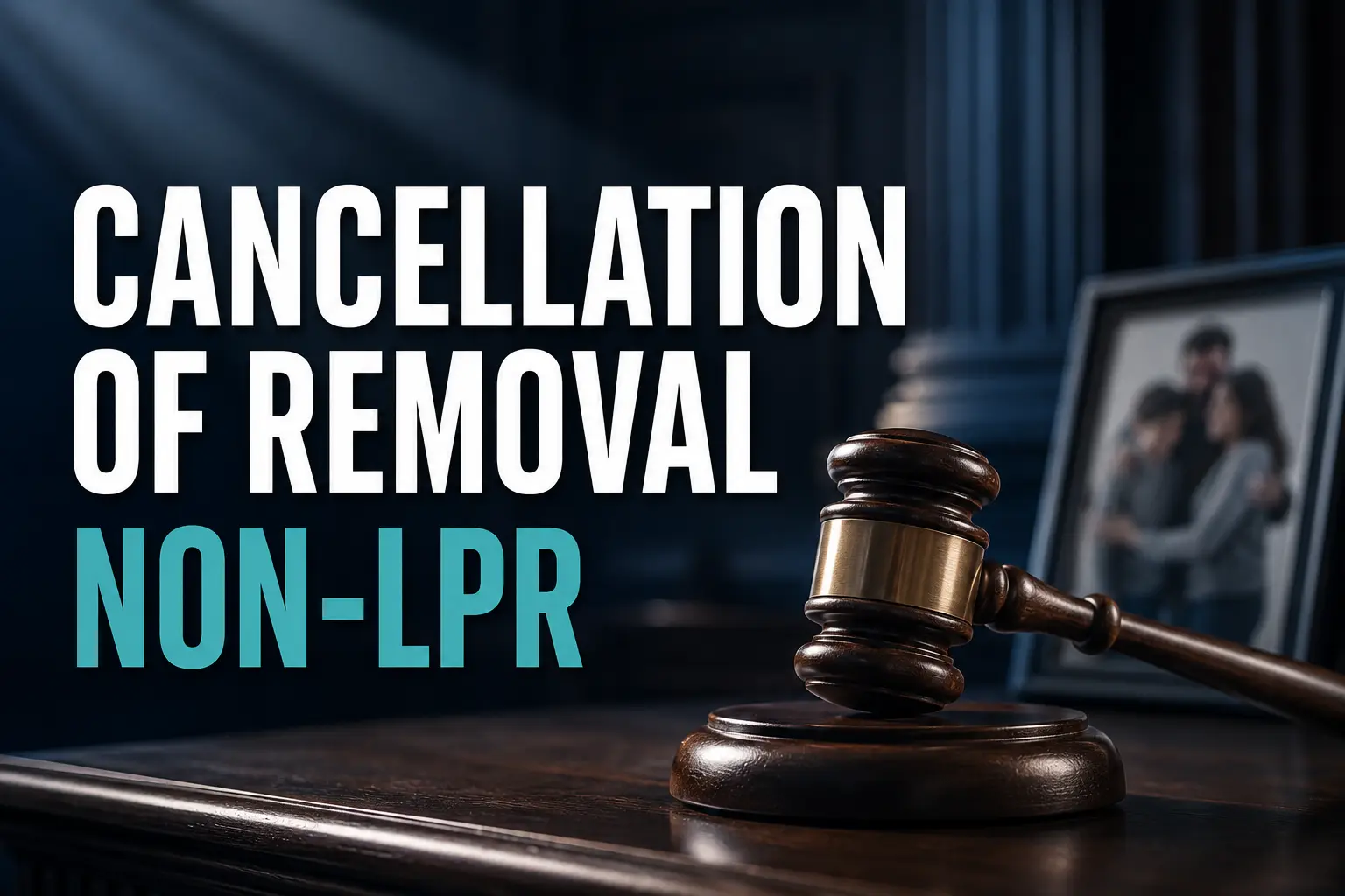 Cancellation of removal non-lpr