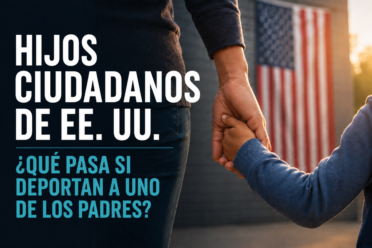 que pasa si deportan a uno de los padres de un niño en estados unidos