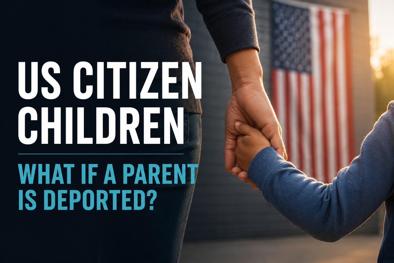 us citizen children what if a parent is deported